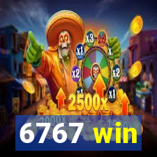 6767 win